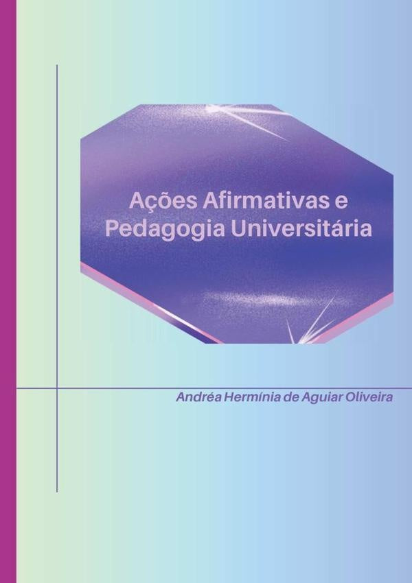 A??es Afirmativas E Pedagogia Universitaria | AndreaHerminiaDeAguiar Oliveira