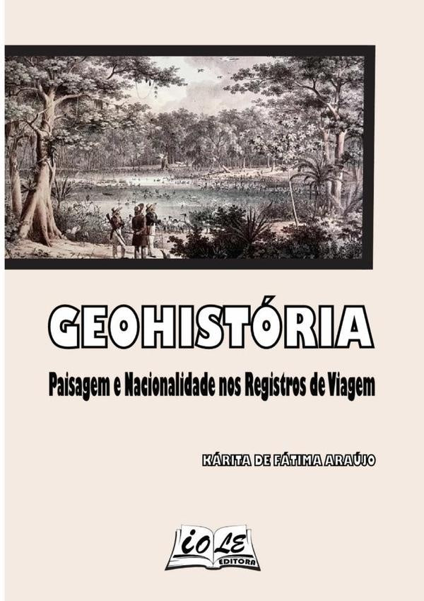 Geohistoria: Paisagem E Nacionalidade Nos Registros De Viagem | KaritaDeFatima Araujo
