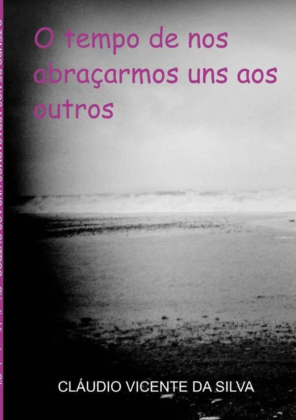 O Tempo De Nos Abra?armos Uns Aos Outros | ClaudioVicenteDa Silva