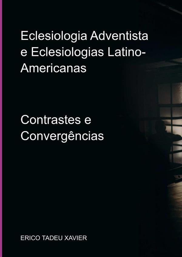Eclesiologia Adventista E Eclesiologias Latino-americanas | EricoTadeu Xavier