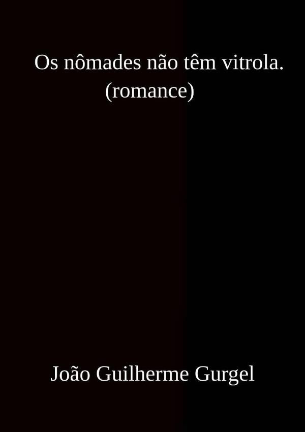 Os N?mades N?o T?m Vitrola. | Jo?oGuilherme Gurgel