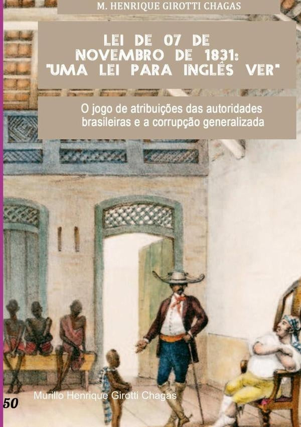 Lei De 07 De Novembro De 1831: "uma Lei Para Ingl?s Ver" | MurilloHenriqueGirotti Chagas