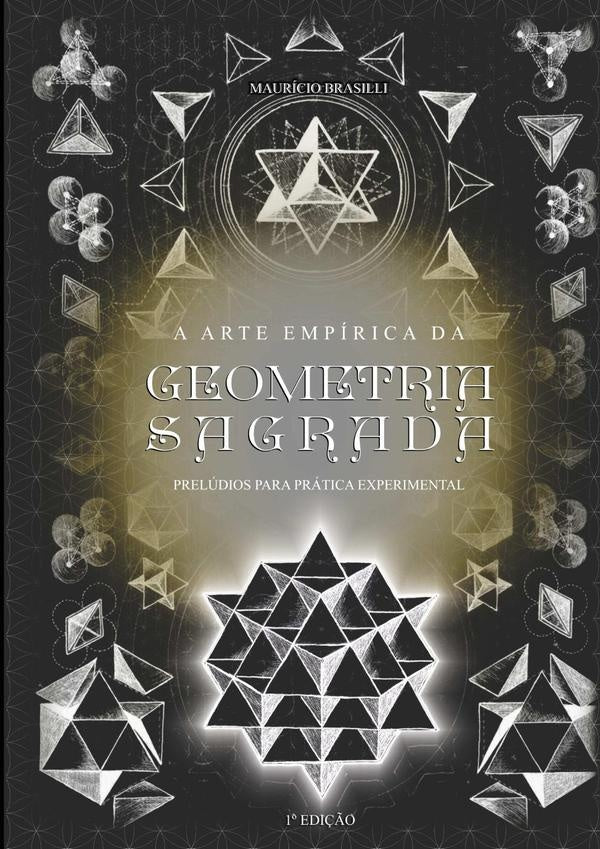 A Arte Empirica Da Geometria Sagrada | Mauricio Brasilli