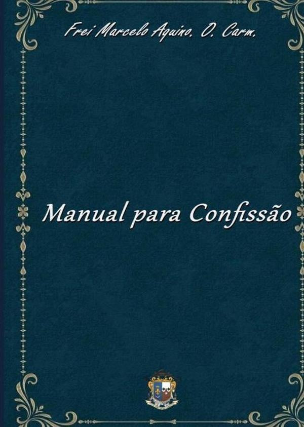 Manual Para Confiss?o | FreiO.Carm.MarceloAmaralDe Aquino