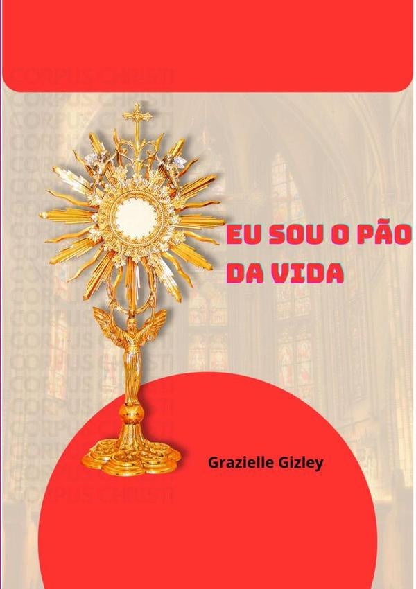 Eu Sou O P?o Da Vida | Grazielle Gizley