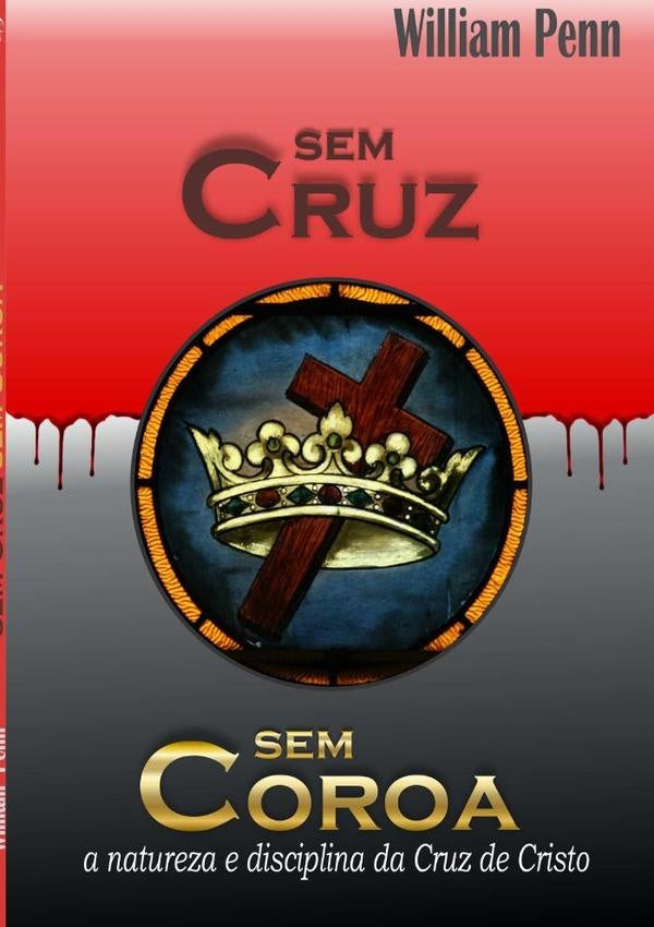 Sem Cruz Sem Coroa | William Penn
