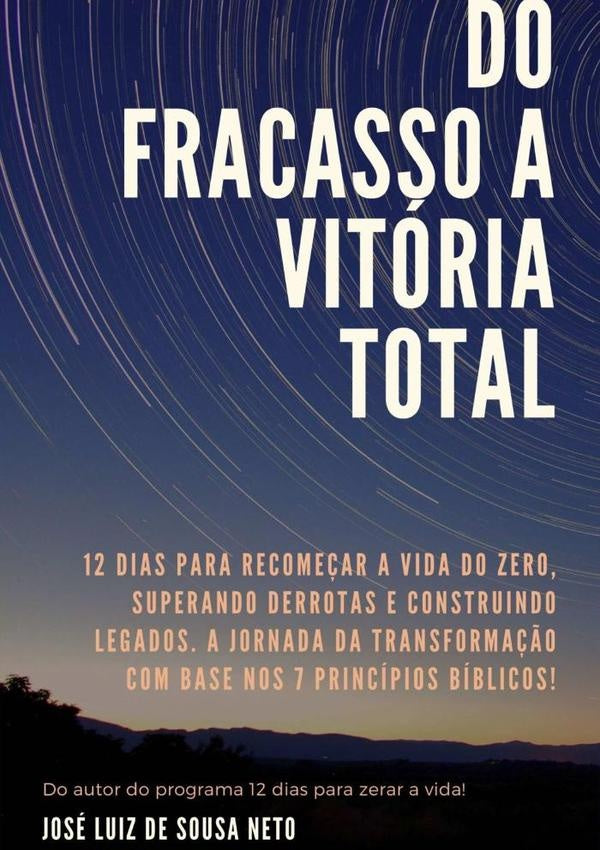 Do Fracasso A Vitoria Total! | JoseLuizDeSousa Neto
