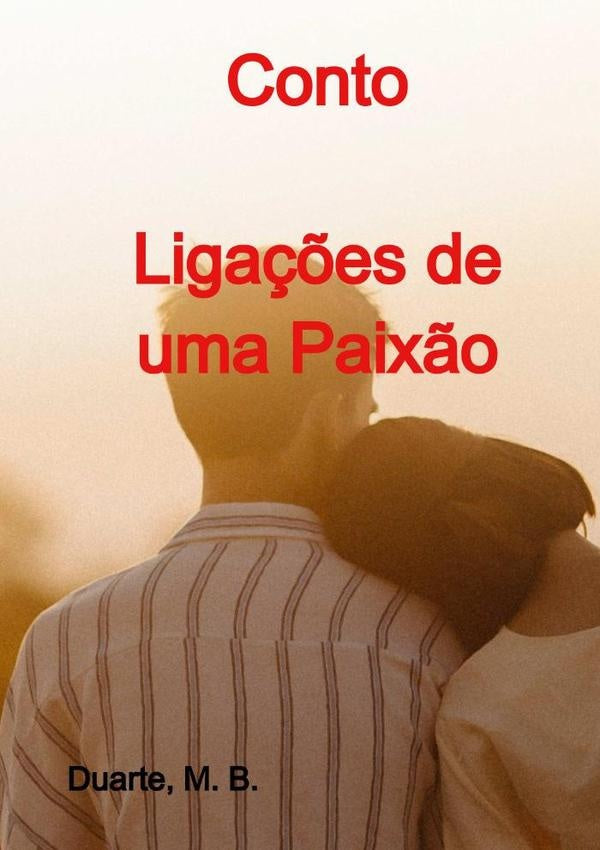 Conto - Liga??es De Uma Paix?o | DuarteM. B.