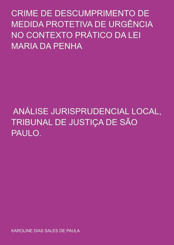 Crime De Descumprimento De Medida Protetiva De Urg?ncia No Contexto Pratico Da Lei Maria Da Penha | KarolineDiasSalesDe Paula
