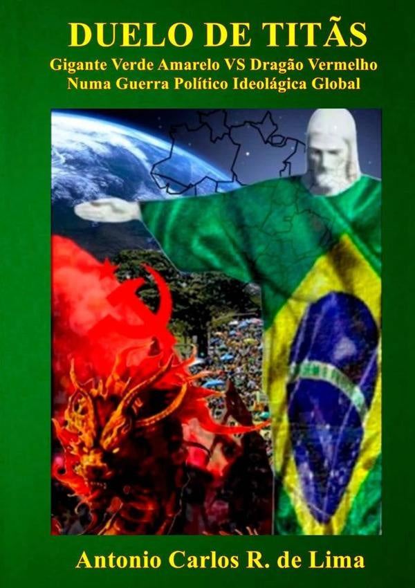 Duelo De Tit?s: Gigante Verde Amarelo Vs Drag?o Vermelho, Numa Guerra Politico Ideologica Global | AntonioCarlosR.De Lima