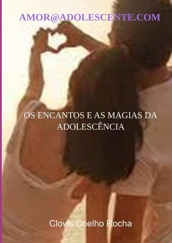 Amor@adolescente.com | ClovisCoelho Rocha