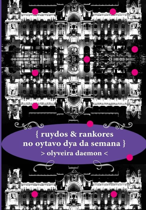 { Ruydos & Rankores No Oytavo Dya Da Semana } | Olyveira Daemon