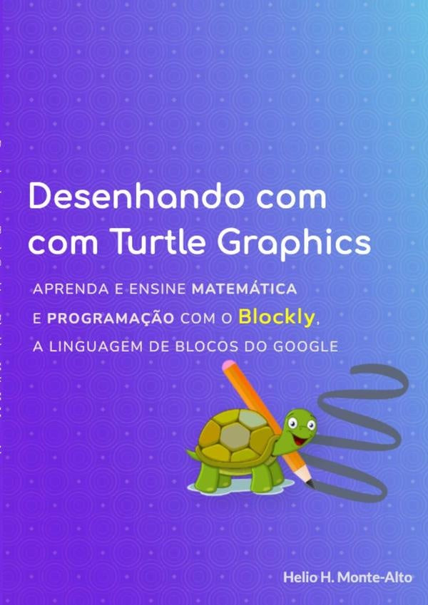Desenhando Com Turtle Graphics Blockly | HelioH. Monte-alto