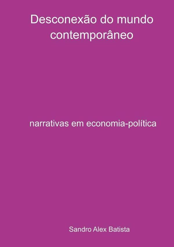 Desconex?o Do Mundo Contempor?neo | SandroAlex Batsta