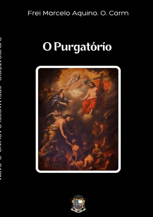 O Purgatorio | FreiMarceloAquino.O. Carm