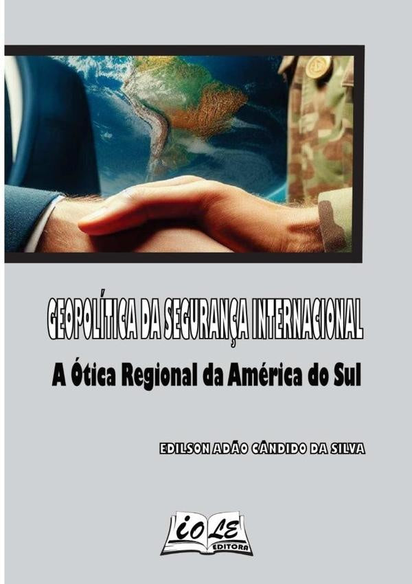 Geopolitica Da Seguran?a Internacional: A otica Regional Da America Do Sul | EdilsonAd?oC?ndidoDa Silva