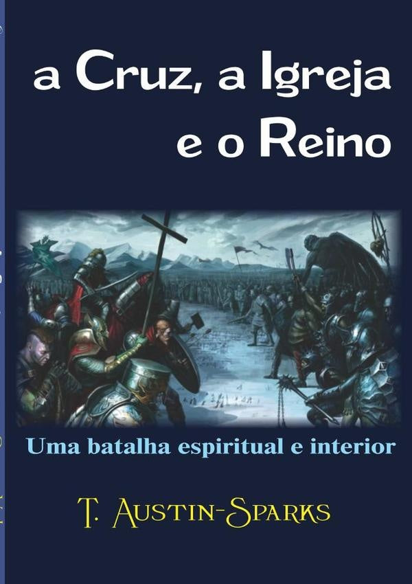 A Cruz, A Igreja E O Reino | T.austinsparks