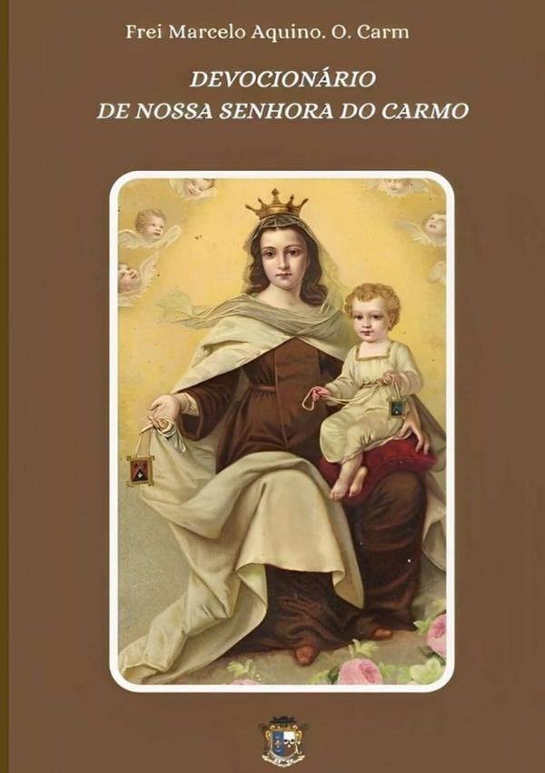 Devocionario De Nossa Senhora Do Carmo | FreiMarceloAmaralDeAquino.O. Carm