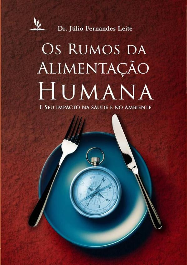 Os Rumos Da Alimenta??o Humana E Seu Impacto Na Saude E No Ambiente | Dr.JulioFernandes Leite