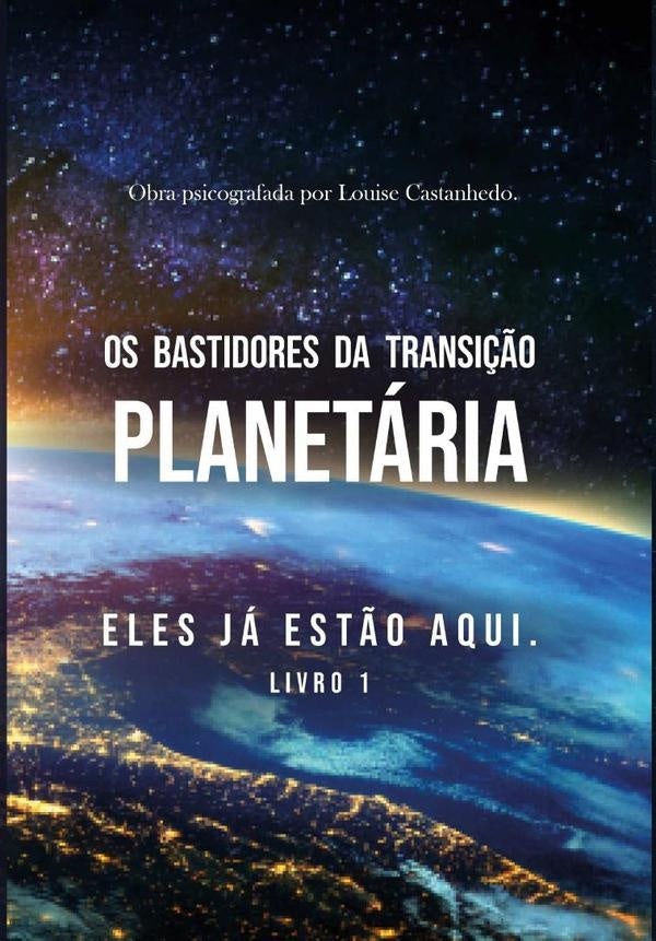 Os Bastidores Da Transi??o Planetaria | Louise Castanhedo
