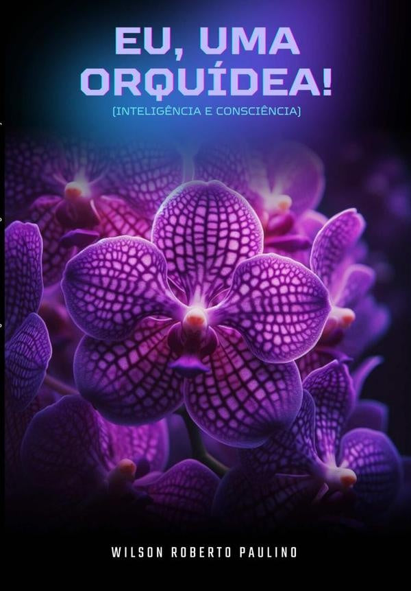Eu, Uma Orquidea! | WilsonRoberto Paulino