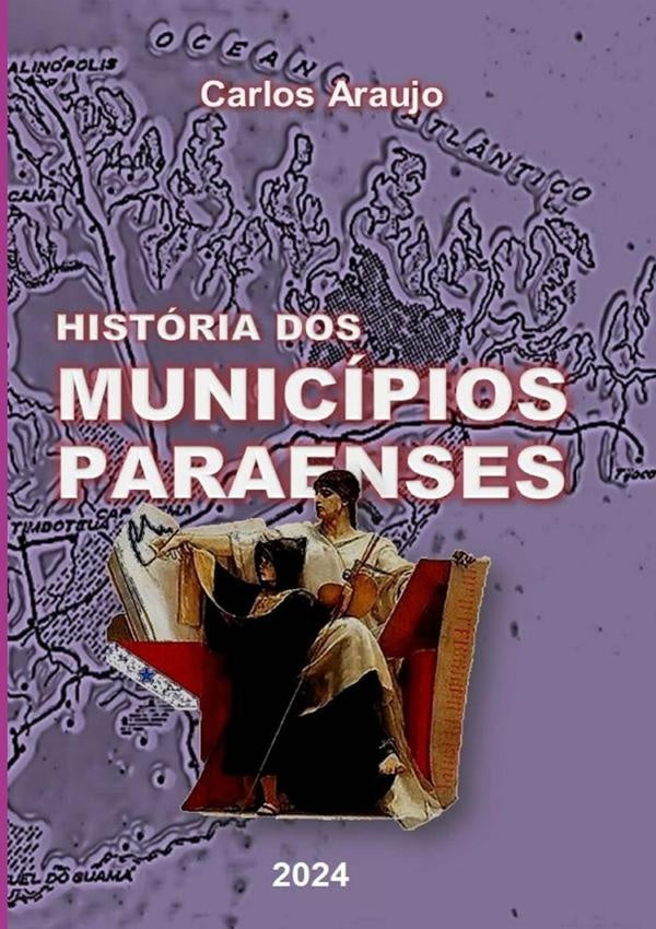 Historia Dos Municipios Paraenses | CarlosAraujo Carujo