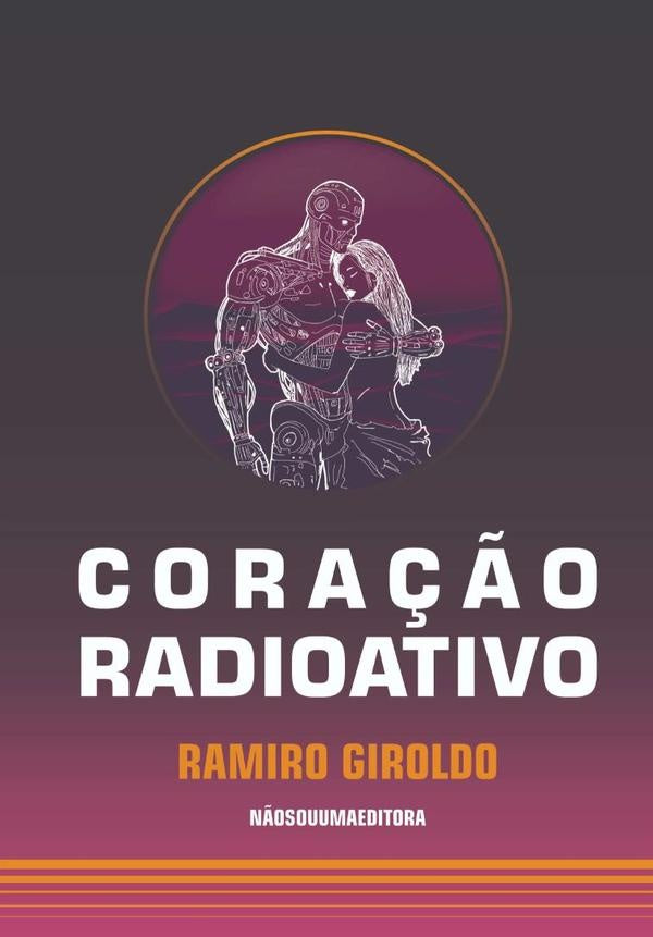 Cora??o Radioativo | Ramiro Giroldo