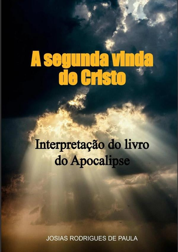 A Segunda Vinda De Cristo | JosiasRodriguesDe Paula