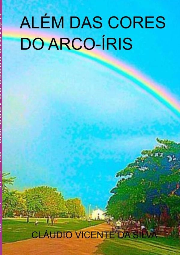 Alem Das Cores Do Arco-iris | ClaudioVicenteDa Silva