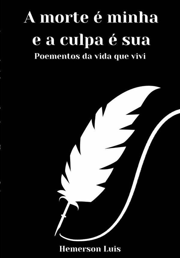 A Morte e Minha E A Culpa e Sua | Hemerson Luis