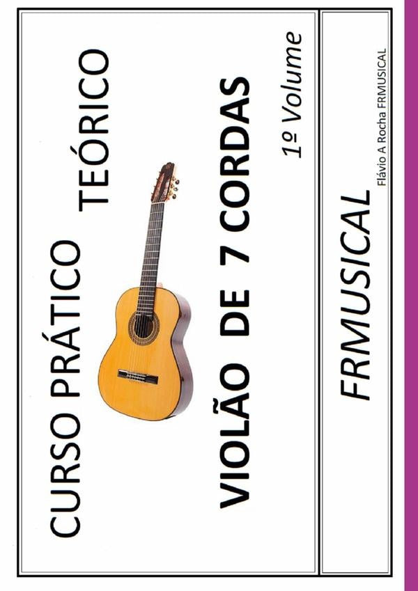 Curso Pratico Teorico Viol?o 7 Cordas 1? Volume | FlavioAugusto Rocha