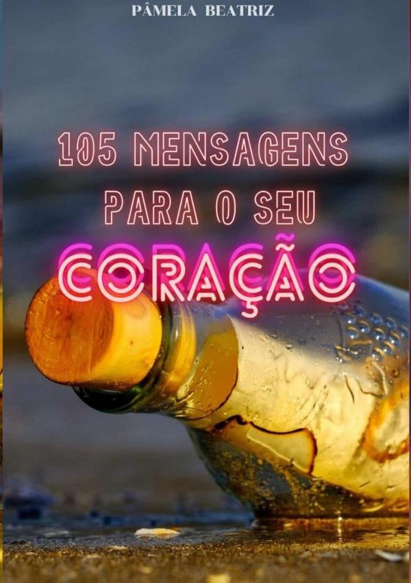 105 Mensagens Ao Seu Cora??o | P?mela Beatriz