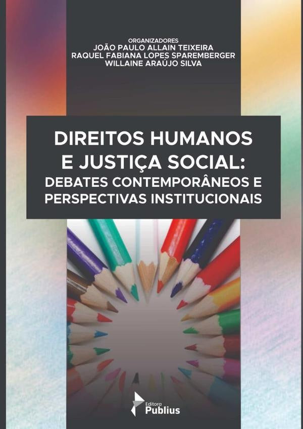 Direitos Humanos E Justi?a Social: Debates Contempor?neos E Perspectivas Institucionais. | Jo?oWillaineAraujoSilvaRaquelFabianaLopesSparember