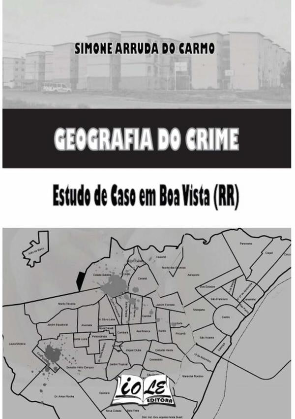 Geografia Do Crime: Estudo De Caso Em Boa Vista (rr) | SimoneArrudaDo Carmo