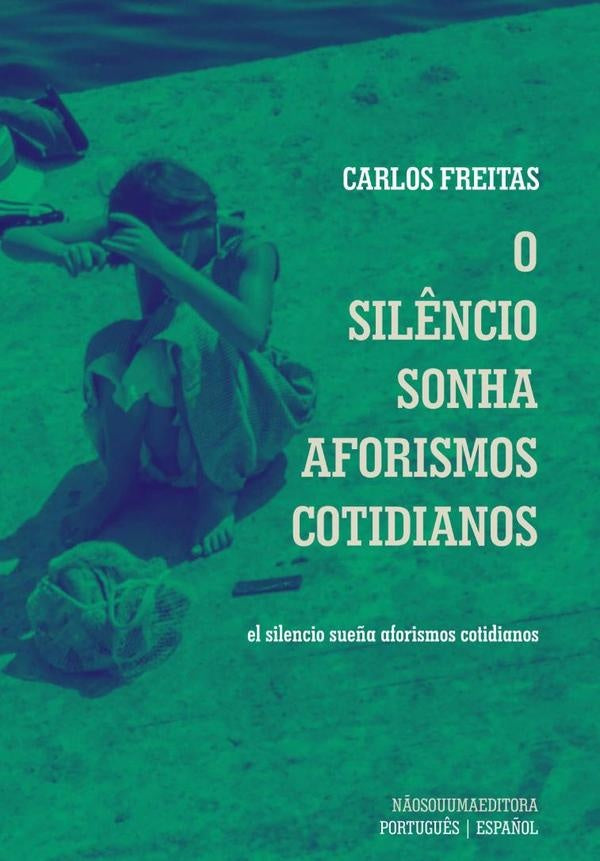 O Sil?ncio Sonha Aforismos Cotidianos | Carlos Freitas