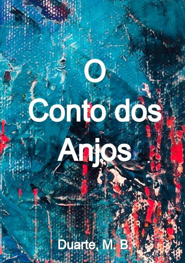 O Conto Dos Anjos | DuarteM. B.