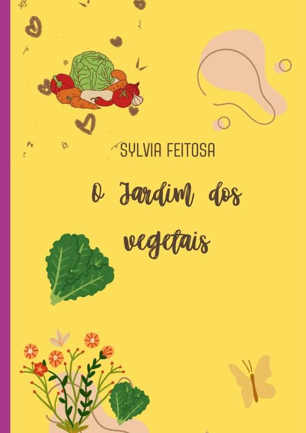 O Jardim Encantado Dos Vegetais | Sylvia Feitosa