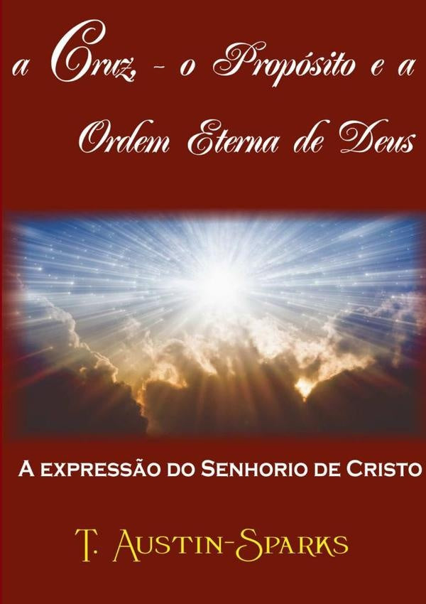 A Cruz - O Proposito E Ordem Eterna De Deus | T.austin-sparks