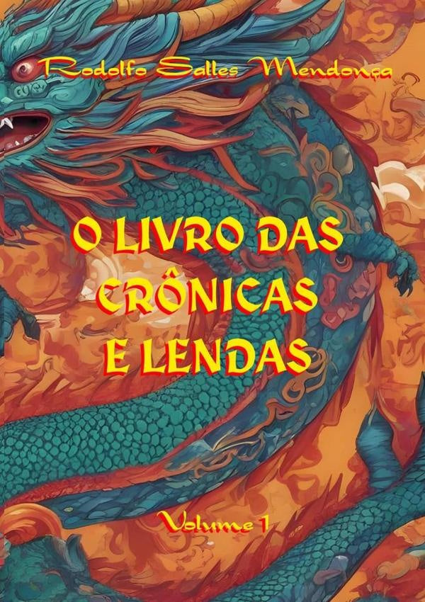 O Livro Das Cr?nicas E Lendas Volume 1 | RodolfoSalles Mendon?a