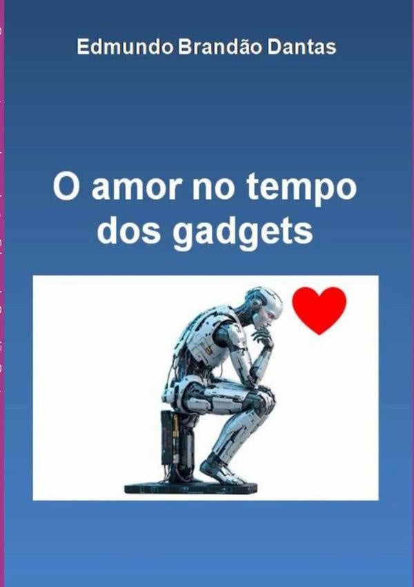 O Amor No Tempo Dos Gadgets | EdmundoBrand?o Dantas