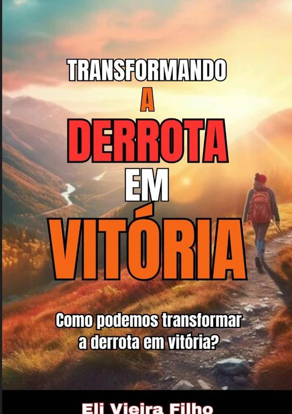 Transformando A Derrota Em Vitoria | EliVieira Filho