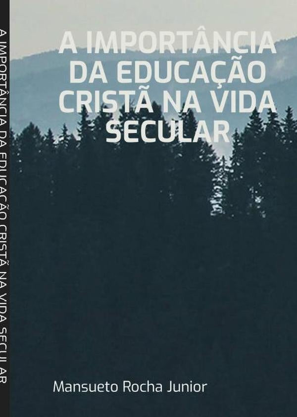 A Import?ncia Da Educa??o Crist? Na Vida Secular | MansuetoRocha Junior