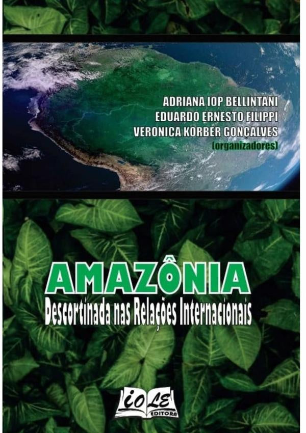 Amaz?nia: Descortinada Nas Rela??es Internacionais | AdrianaVeronicaK.Gon?alves (orgs)