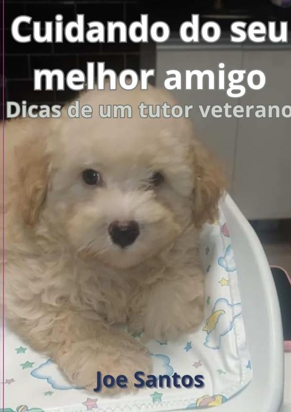 Cuidando Do Seu Melhor Amigo | Joe Santos