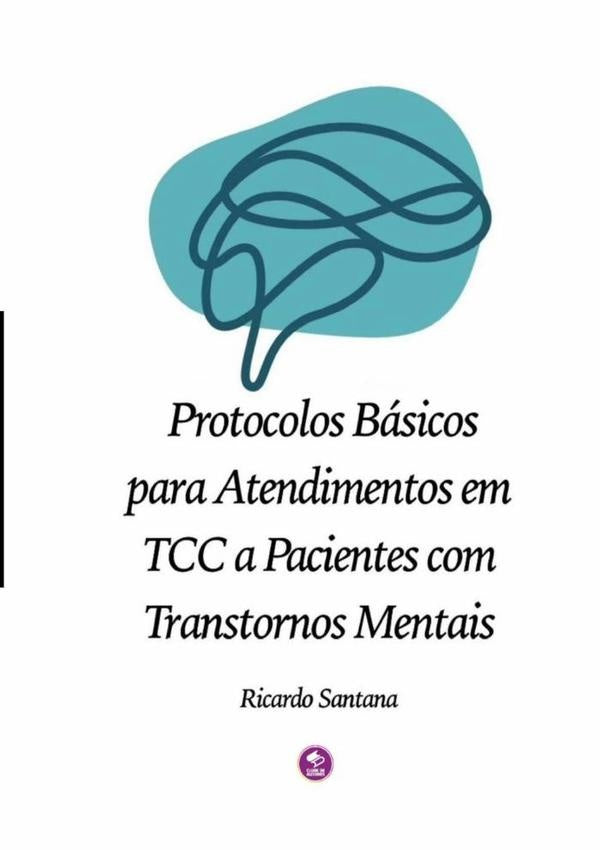Protocolos Basicos Para Atendimentos Em Tcc A Pacientes Com Transtornos Mentais | RicardoJoseDuarte Santana