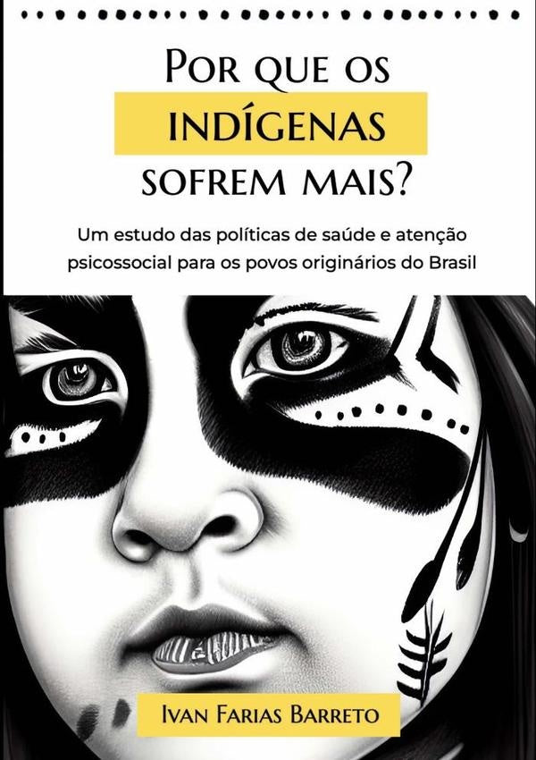 Por Que Os Indigenas Sofrem Mais? | IvanFarias Barreto
