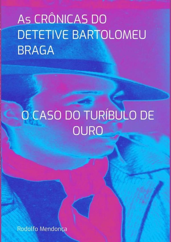 As Cr?nicas Do Detetive Bartolomeu Braga- O Caso Do Turibulo De Ouro | Rodolfo Mendon?a