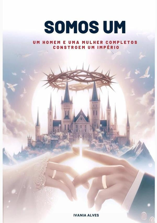 Somos Um | IvaniaSoaresAlves Veiga