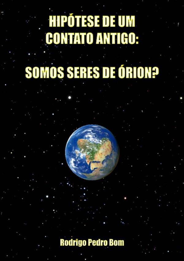Hipotese De Um Contato Antigo: Somos Seres De orion? | RodrigoPedro Bom
