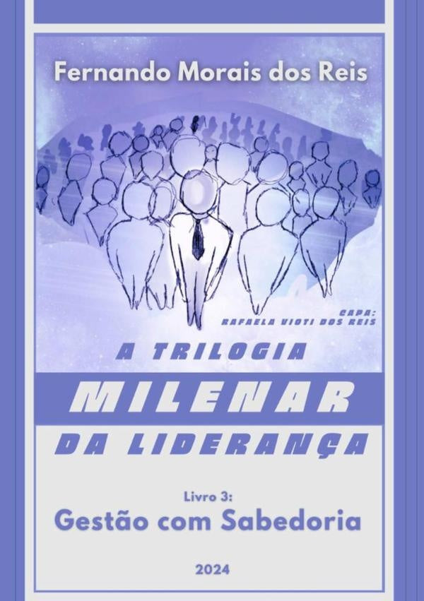 A Trilogia Milenar Da Lideran?a | Livro 3 | FernandoMoraisDos Reis